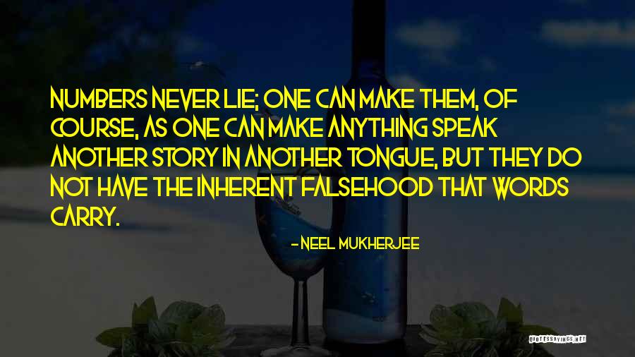 Numbers Cannot Lie Quotes By Neel Mukherjee Numbers Cannot Lie Quotes By Neel Mukherjee