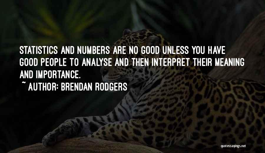 Numbers Statistics Quotes By Brendan Rodgers