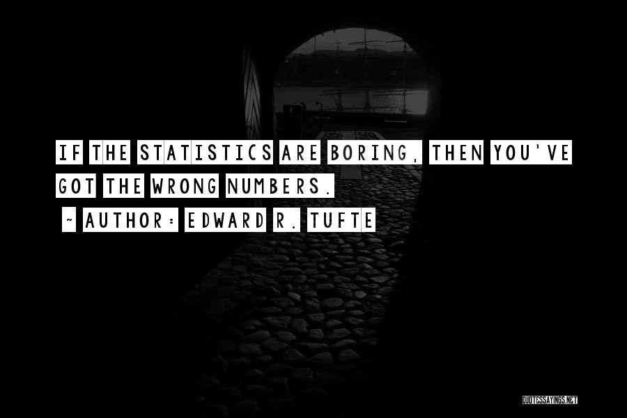 Numbers Statistics Quotes By Edward R. Tufte