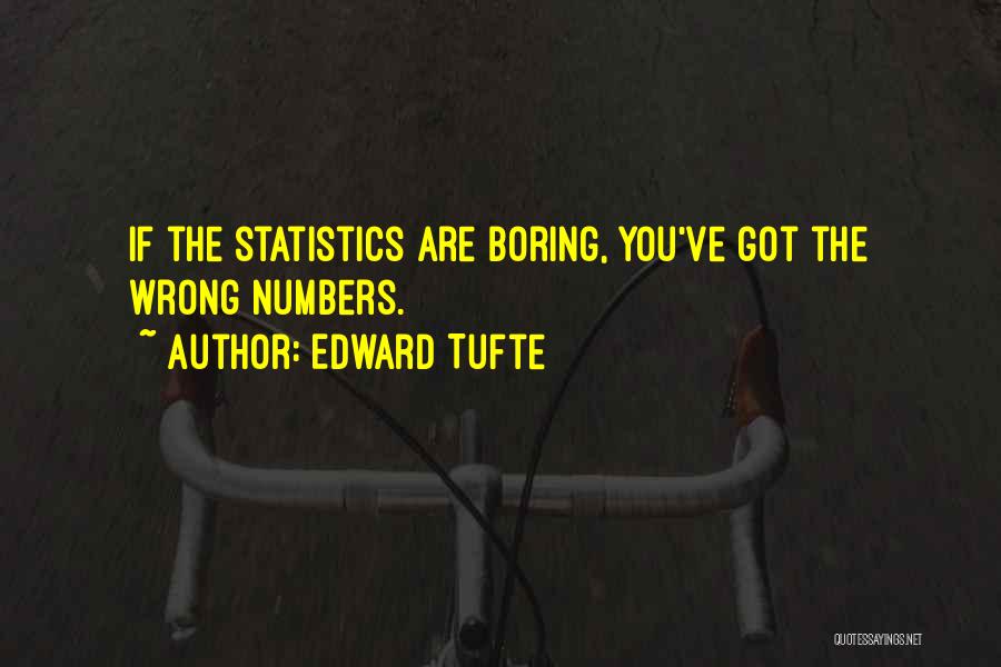 Numbers Statistics Quotes By Edward Tufte