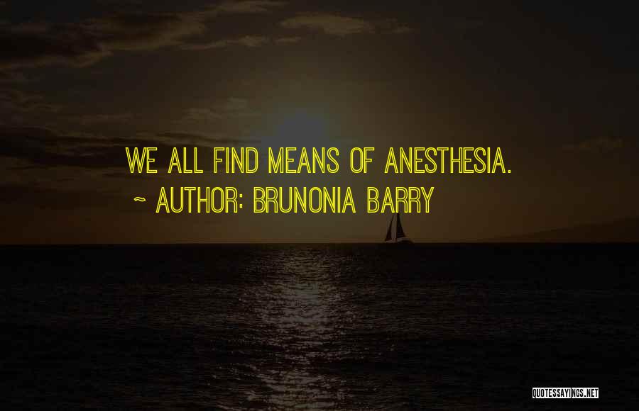Numbing The Pain Quotes By Brunonia Barry