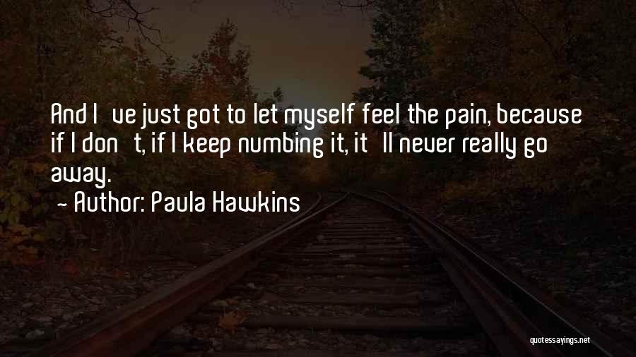 Numbing The Pain Quotes By Paula Hawkins