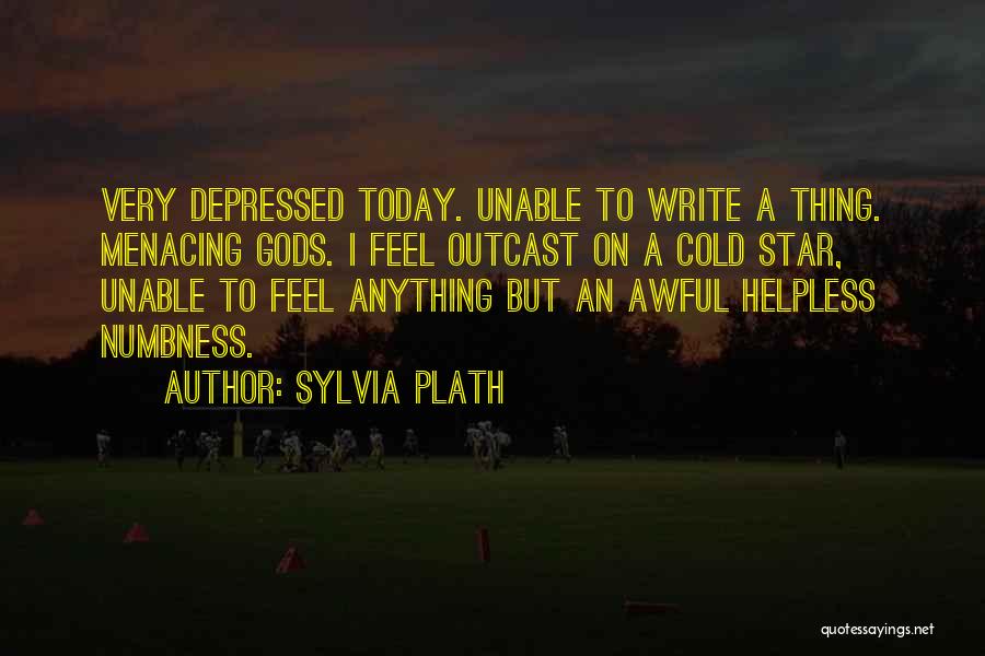 Numbness Quotes By Sylvia Plath