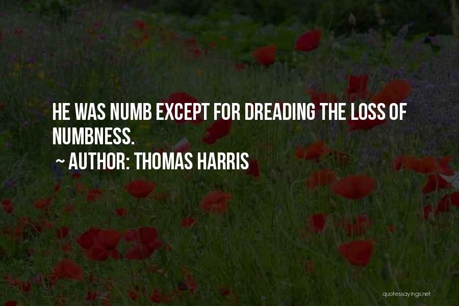 Numbness Quotes By Thomas Harris