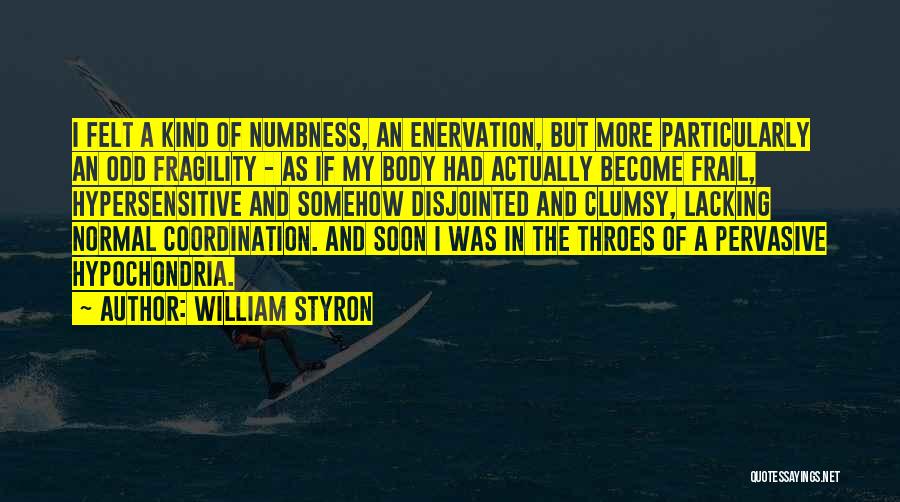 Numbness Quotes By William Styron