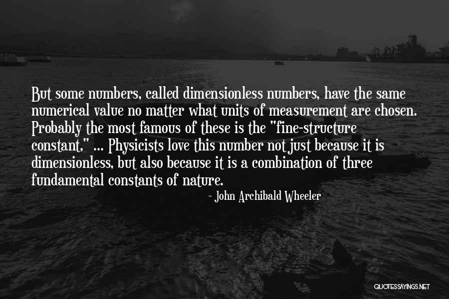 Numerical Love Quotes By John Archibald Wheeler