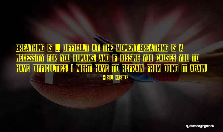 Numis Quotes By S.L. Naeole Numis Quotes By S.L. Naeole