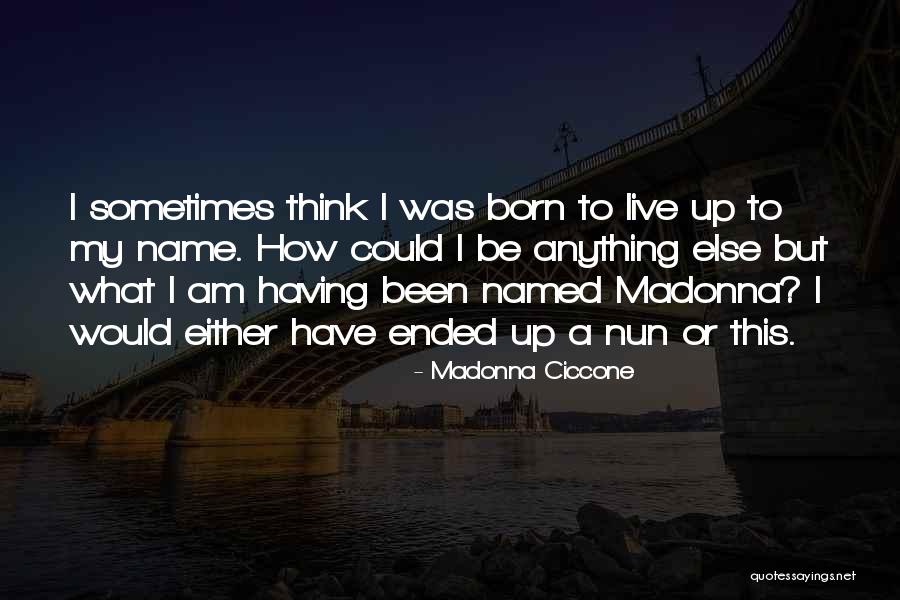 Nun Quotes By Madonna Ciccone Nun Quotes By Madonna Ciccone