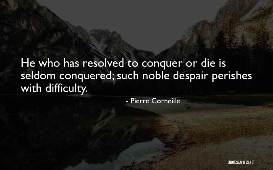 Nunamaker Hood Quotes By Pierre Corneille Nunamaker Hood Quotes By Pierre Corneille