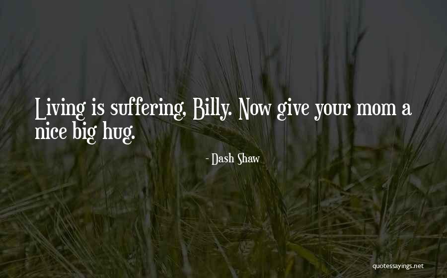 Nunie Tuitele Quotes By Dash Shaw Nunie Tuitele Quotes By Dash Shaw