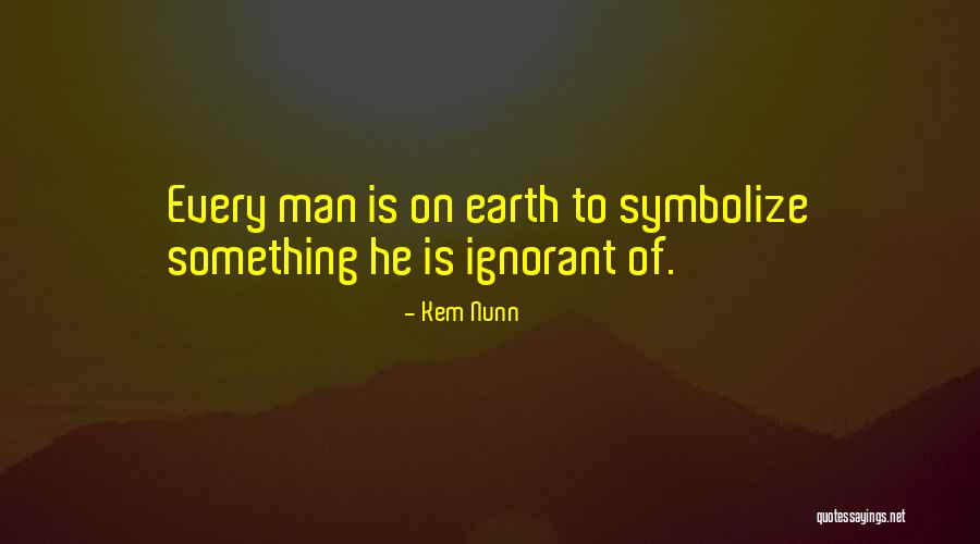 Nunn Quotes By Kem Nunn Nunn Quotes By Kem Nunn