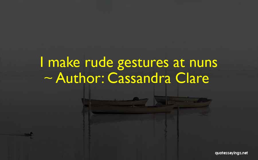 Nuns Quotes By Cassandra Clare