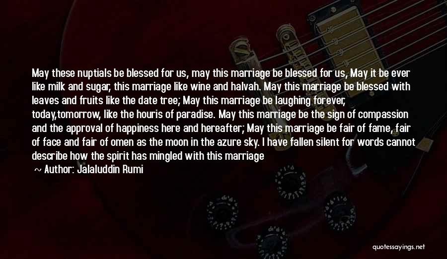 Nuptials Quotes By Jalaluddin Rumi