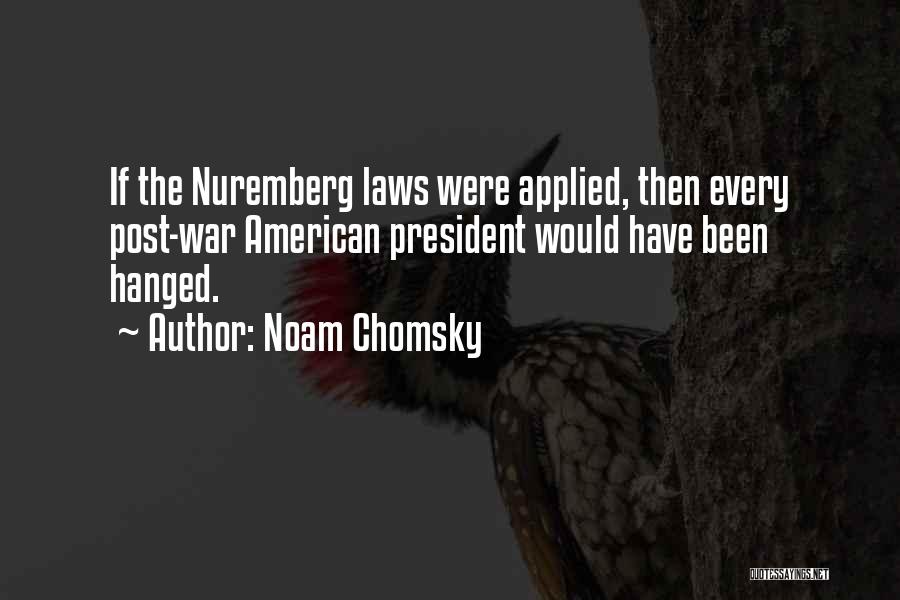 Nuremberg Laws Quotes By Noam Chomsky
