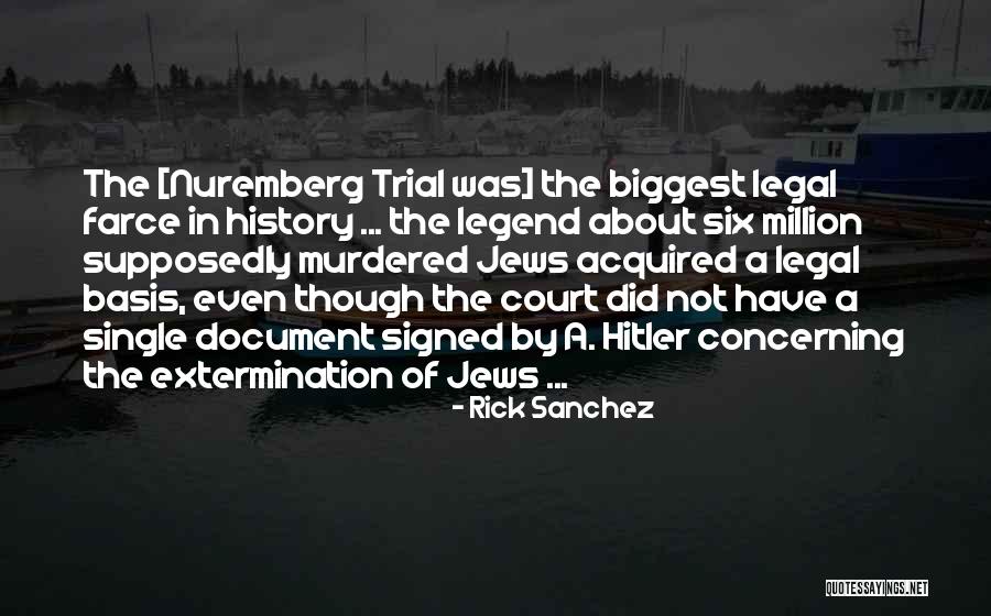 Nuremberg Trials Quotes By Rick Sanchez Nuremberg Trials Quotes By Rick Sanchez