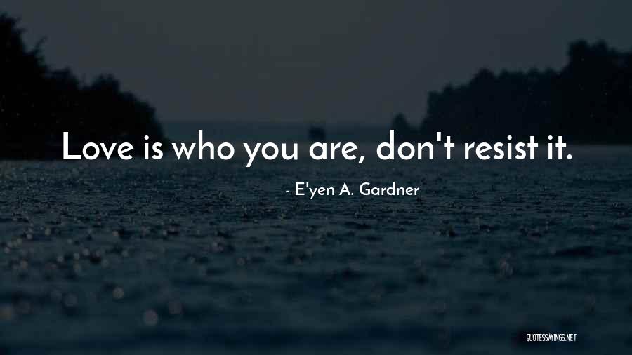 Nurhan Yapici Quotes By E'yen A. Gardner Nurhan Yapici Quotes By E'yen A. Gardner