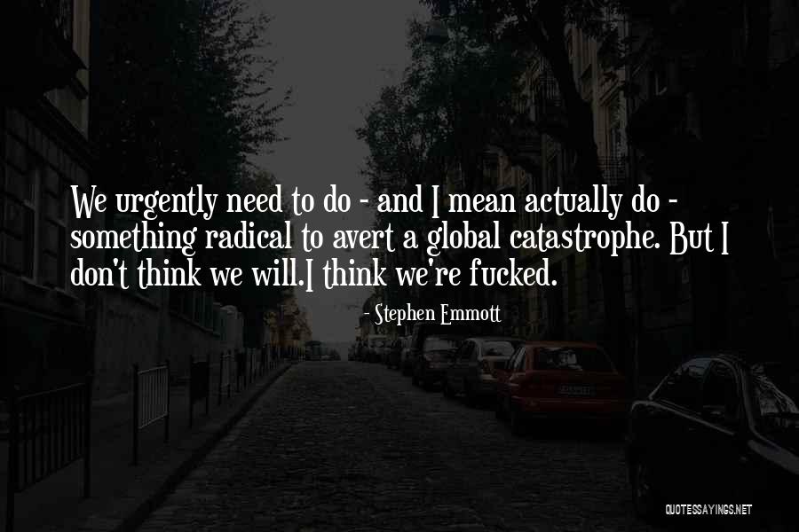 Nurkovic Song Quotes By Stephen Emmott Nurkovic Song Quotes By Stephen Emmott