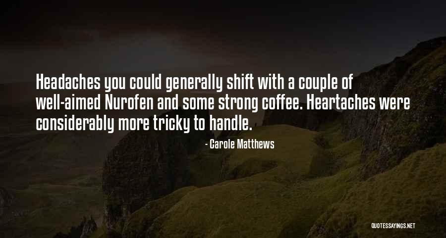 Nurofen Quotes By Carole Matthews Nurofen Quotes By Carole Matthews