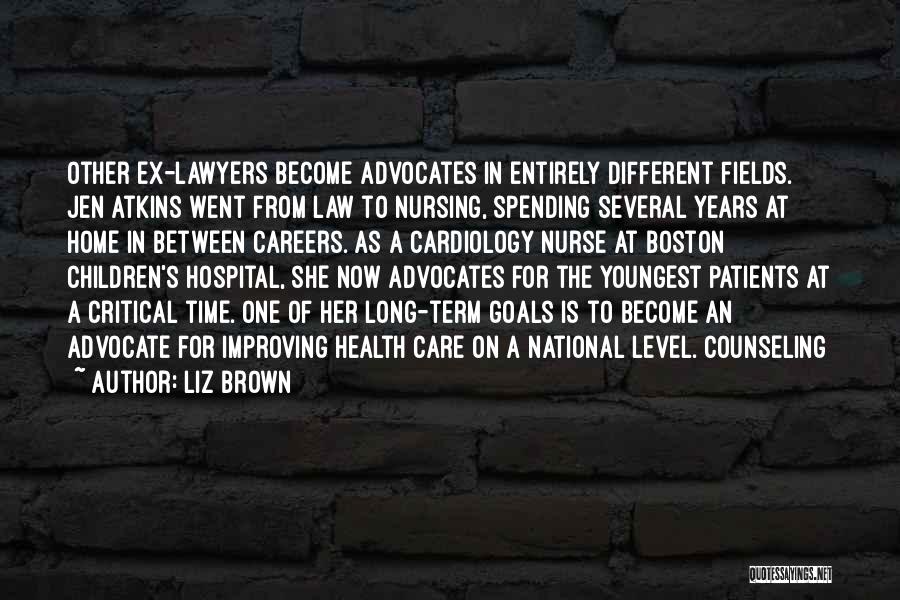 Nurse Advocate Quotes By Liz Brown