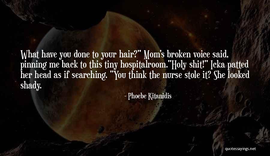 Nurse It Back Quotes By Phoebe Kitanidis Nurse It Back Quotes By Phoebe Kitanidis