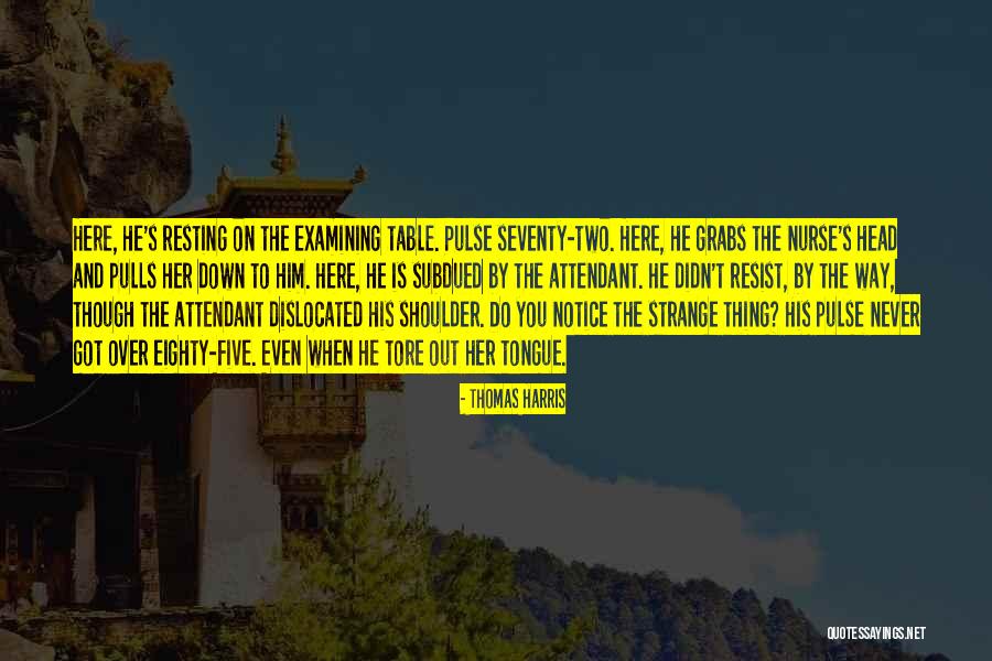 Nurse Quotes By Thomas Harris Nurse Quotes By Thomas Harris
