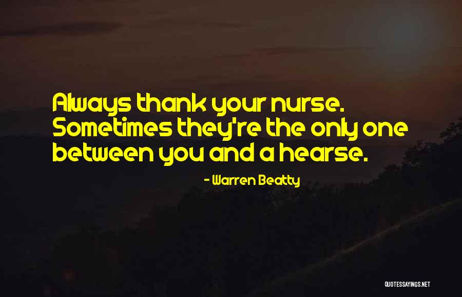 Nurse Quotes By Warren Beatty