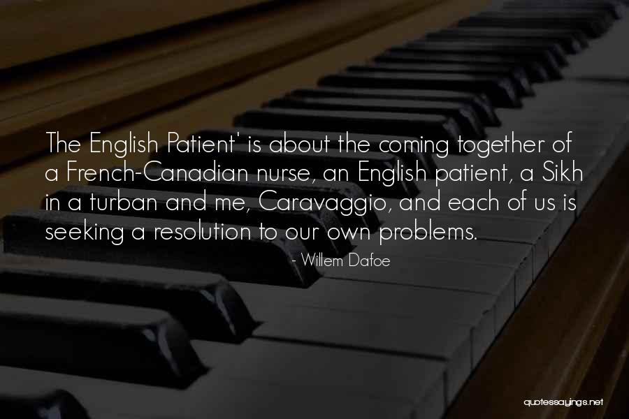 Nurse Quotes By Willem Dafoe Nurse Quotes By Willem Dafoe