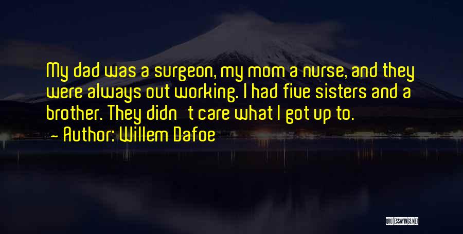 Nurse Quotes By Willem Dafoe