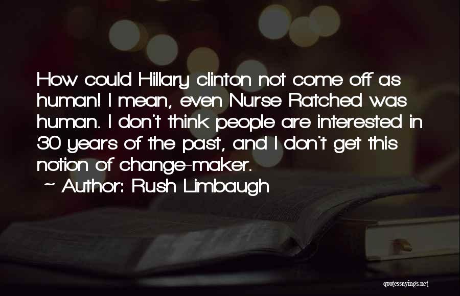 Nurse Ratched Quotes By Rush Limbaugh