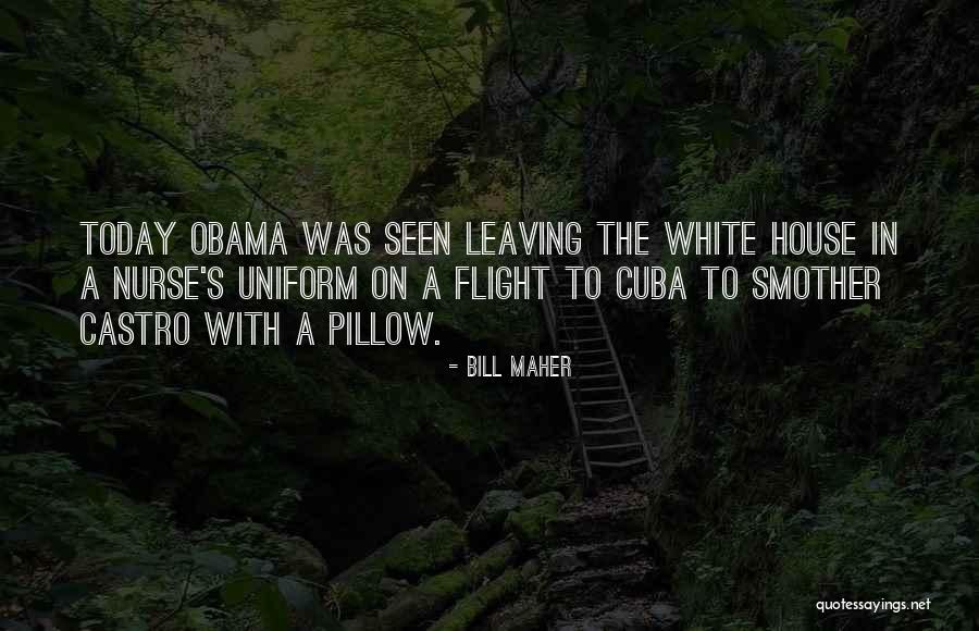 Nurse Uniform Quotes By Bill Maher Nurse Uniform Quotes By Bill Maher