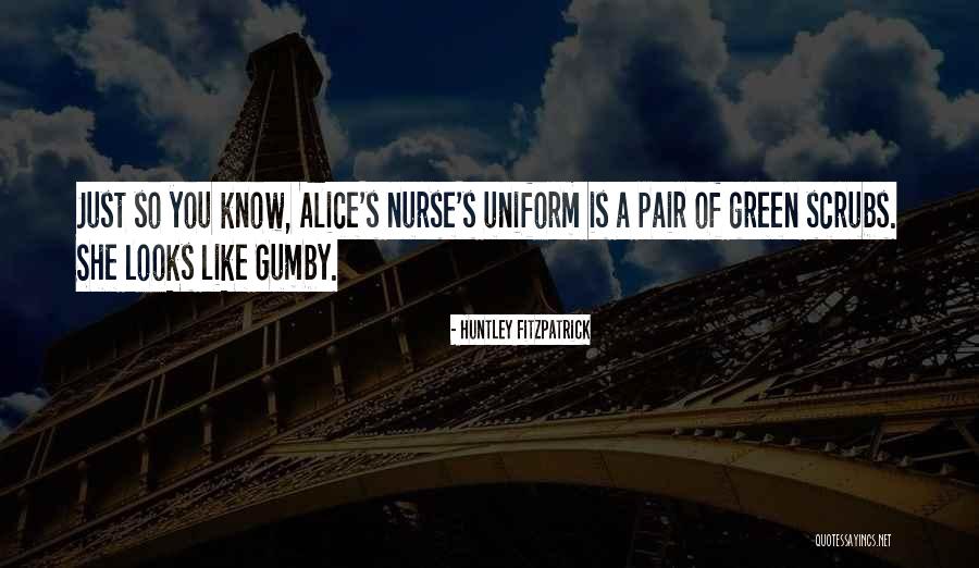 Nurse Uniform Quotes By Huntley Fitzpatrick Nurse Uniform Quotes By Huntley Fitzpatrick