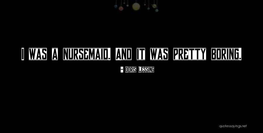 Nursemaid Quotes By Doris Lessing Nursemaid Quotes By Doris Lessing