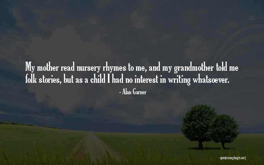 Nursery Rhymes Quotes By Alan Garner Nursery Rhymes Quotes By Alan Garner