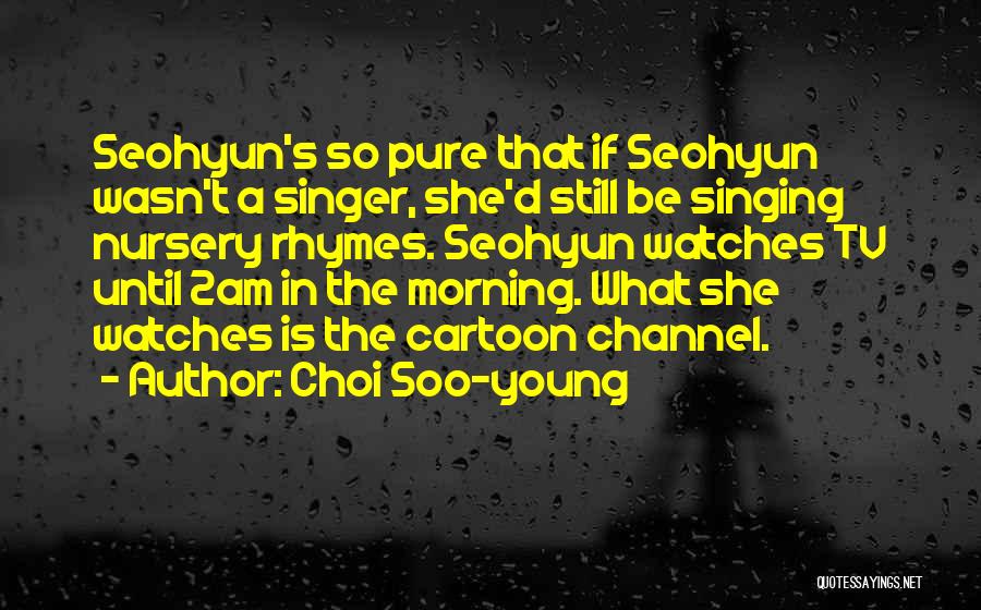 Nursery Rhymes Quotes By Choi Soo-young