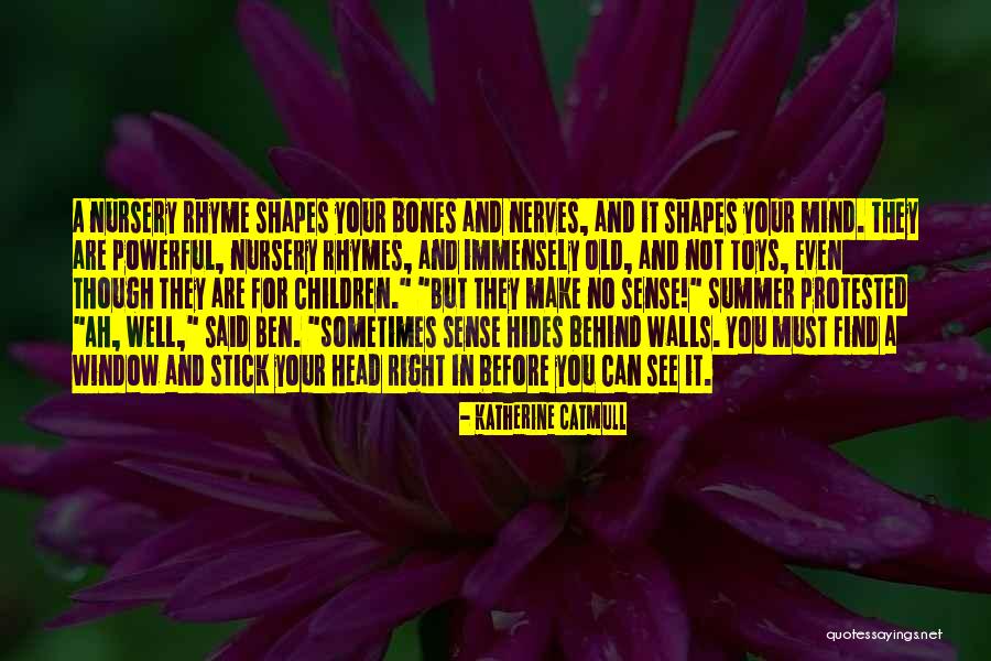 Nursery Rhymes Quotes By Katherine Catmull Nursery Rhymes Quotes By Katherine Catmull