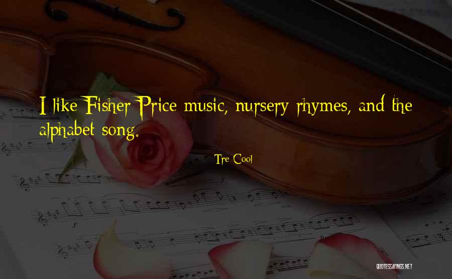 Nursery Rhymes Quotes By Tre Cool