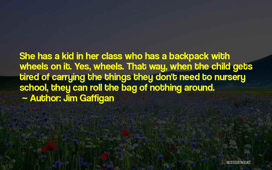 Nursery School Quotes By Jim Gaffigan