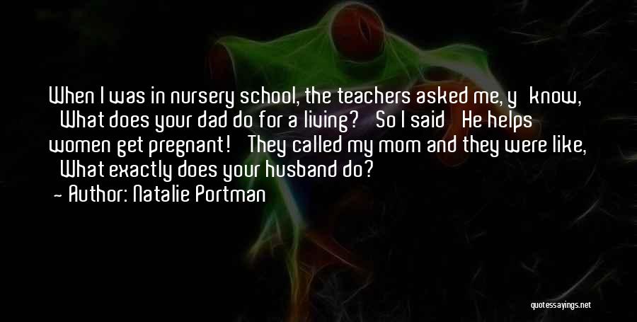 Nursery School Quotes By Natalie Portman