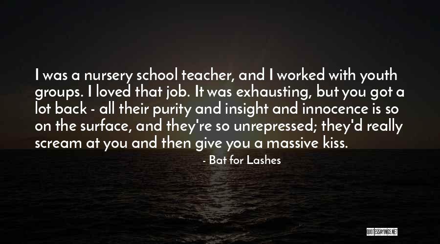 Nursery School Teacher Quotes By Bat For Lashes Nursery School Teacher Quotes By Bat For Lashes