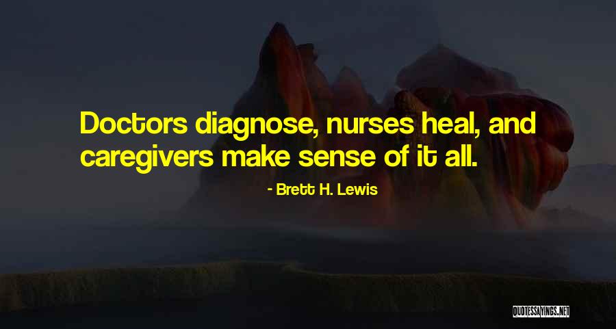 Nurses Doctors Quotes By Brett H. Lewis Nurses Doctors Quotes By Brett H. Lewis