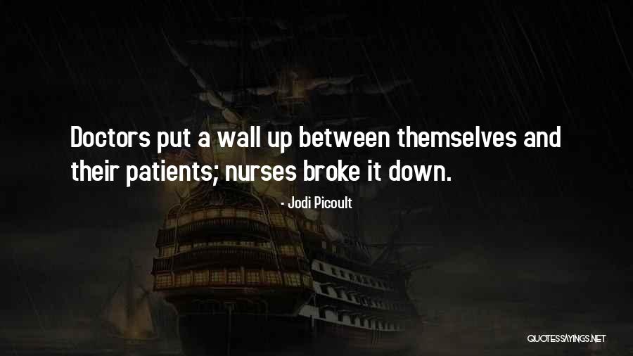 Nurses Doctors Quotes By Jodi Picoult Nurses Doctors Quotes By Jodi Picoult