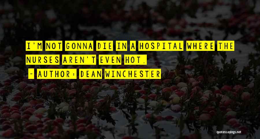 Nurses Quotes By Dean Winchester