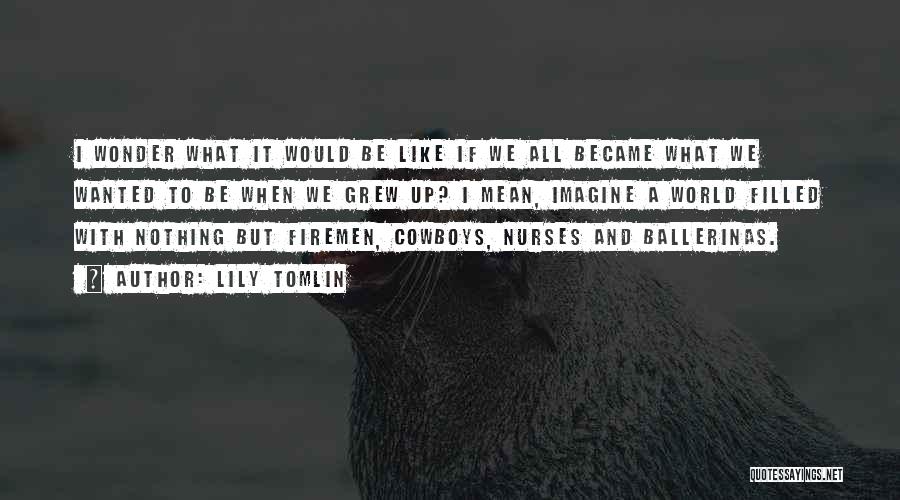 Nurses Quotes By Lily Tomlin