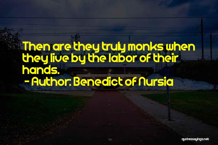 Nursia Monks Quotes By Benedict Of Nursia