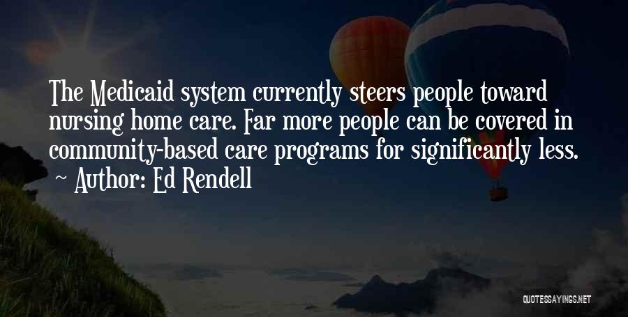 Nursing Care Quotes By Ed Rendell