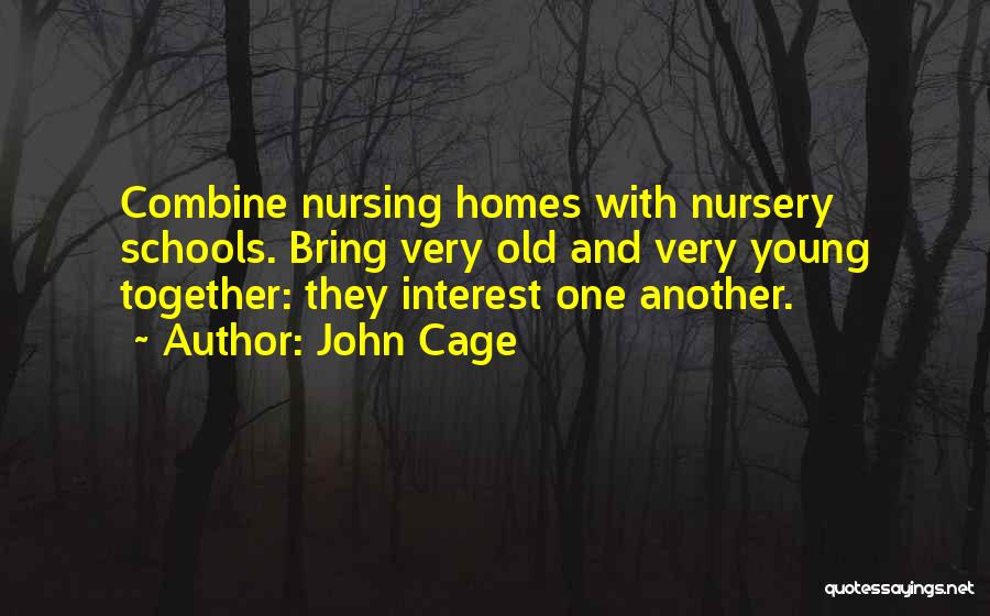 Nursing Homes Quotes By John Cage