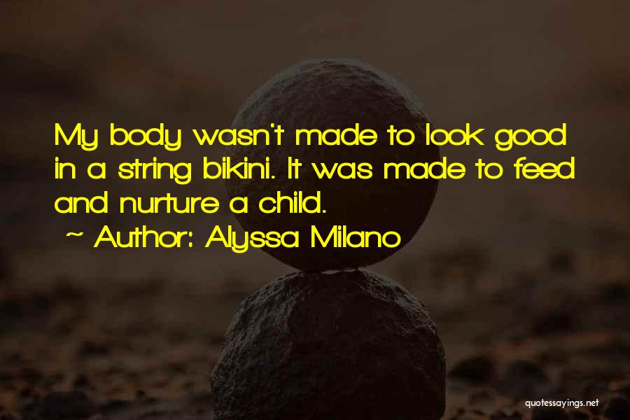 Nurture Child Quotes By Alyssa Milano