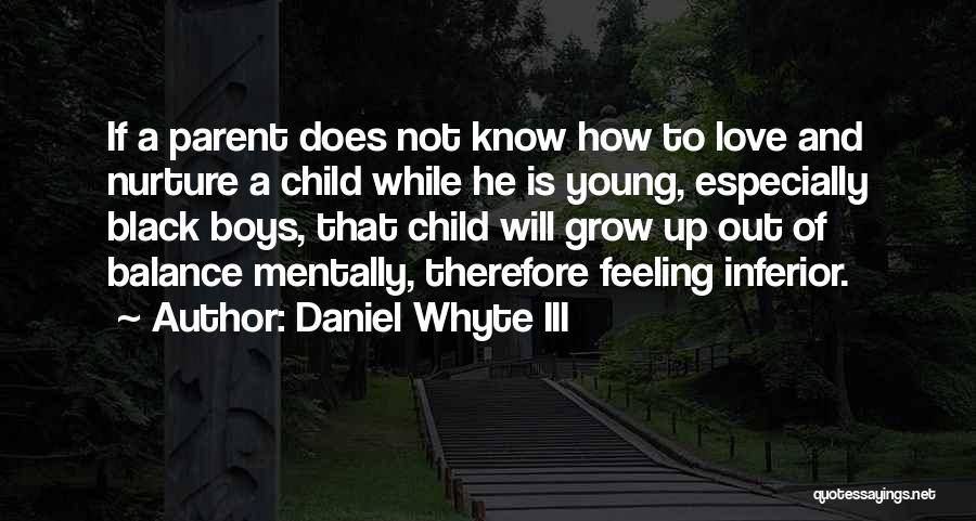 Nurture Child Quotes By Daniel Whyte III