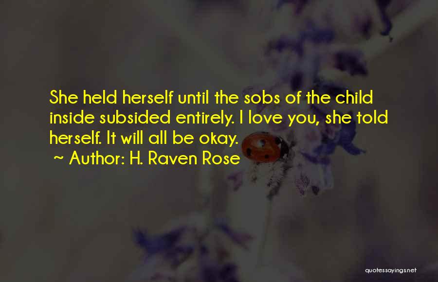 Nurture Child Quotes By H. Raven Rose