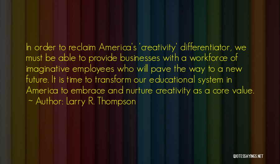 Nurture Creativity Quotes By Larry R. Thompson